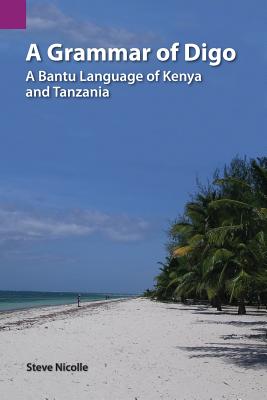 A Grammar of Digo: A Bantu Language of Kenya and Tanzania (Publications in Linguistics (Sil and University of Texas)) Cover Image
