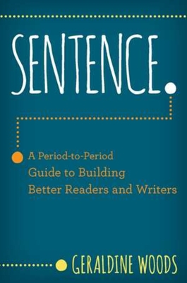 Sentence.: A Period-to-Period Guide to Building Better Readers and Writers Cover Image