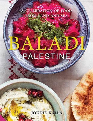 Baladi: A Celebration of Food from Land and Sea By Joudie Kalla, Jamie Orlando Smith (Photographs by) Cover Image