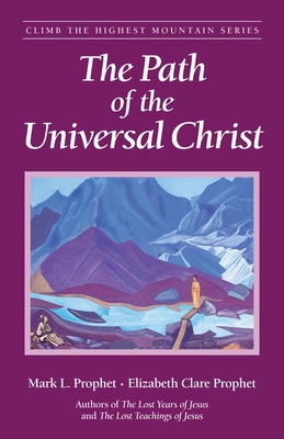 The Path of the Universal Christ (Climb the Highest Mountain)