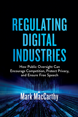 Regulating Digital Industries: How Public Oversight Can Encourage Competition, Protect Privacy, and Ensure Free Speech Cover Image