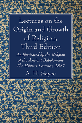 Lectures on the Origin and Growth of Religion, Third Edition By A. H. Sayce Cover Image