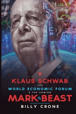 Klaus Schwab the World Economic Forum & the Coming Mark of the Beast Cover Image