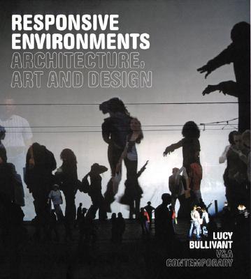 Responsive Environments: Architecture, Art and Design Cover Image