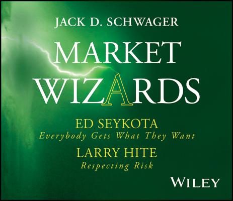 Market Wizards, Disc 5: Interviews with Ed Seykota: Everybody Gets What They Want & Larry Hite: Respecting Risk (Wiley Trading Audio #63) Cover Image