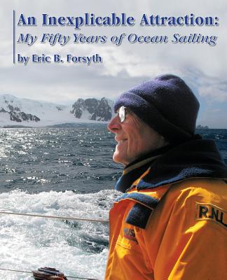 An Inexplicable Attraction: My Fifty Years of Ocean Sailing Cover Image