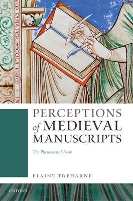 Perceptions of Medieval Manuscripts: The Phenomenal Book By Elaine Treharne Cover Image