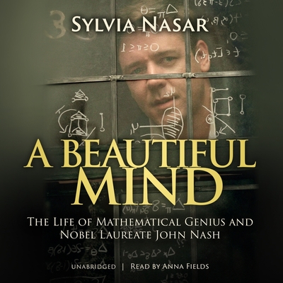 A Beautiful Mind: The Life of Mathematical Genius and Nobel Laureate John Nash Cover Image