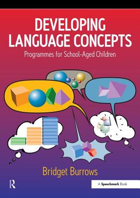 Developing Language Concepts: Programmes for School-Aged Children By Bridget Burrows Cover Image