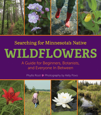 Searching for Minnesota's Native Wildflowers: A Guide for Beginners, Botanists, and Everyone in Between Cover Image