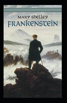 Frankenstein: or The Modern Prometheus: (illustrated edition)