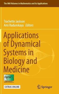 Applications of Dynamical Systems in Biology and Medicine (IMA Volumes in Mathematics and Its Applications #158)