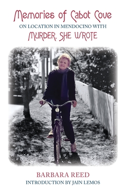 Memories of Cabot Cove: On Location in Mendocino with Murder, She Wrote By Jain Lemos (Introduction by), Barbara Reed Cover Image