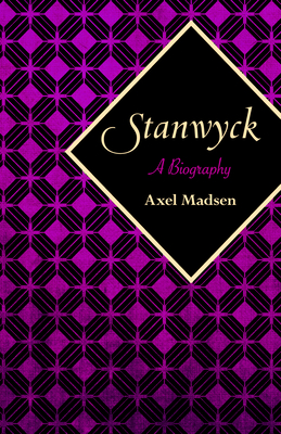 Stanwyck: A Biography By Axel Madsen Cover Image