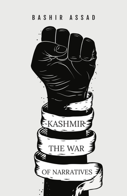 Kashmir: The War of Narratives By Bashir Assad Cover Image