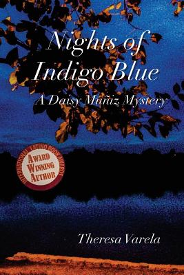 Nights of Indigo Blue: A Daisy Muñiz Mystery By Theresa Varela Cover Image