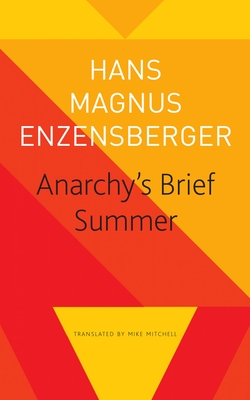 Anarchy’s Brief Summer: The Life and Death of Buenaventura Durruti (The Seagull Library of German Literature) By Hans Magnus Enzensberger, Mike Mitchell (Translated by) Cover Image