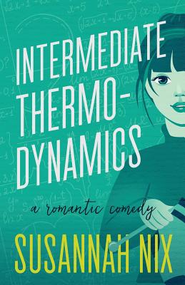 Intermediate Thermodynamics: A Romantic Comedy (Chemistry Lessons #2) By Susannah Nix Cover Image