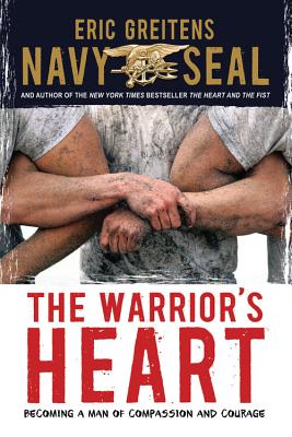 The Warrior's Heart: Becoming a Man of Compassion and Courage Cover Image