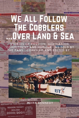 We All Follow The Cobblers... Over Land & Sea By Mark Kennedy Cover Image