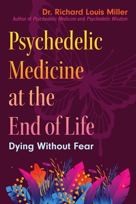 Psychedelic Medicine at the End of Life: Dying without Fear Cover Image