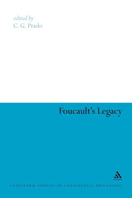 Foucault's Legacy (Continuum Studies in Continental Philosophy #76) By C. G. Prado (Editor) Cover Image