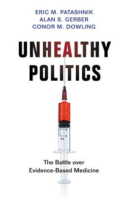 Unhealthy Politics: The Battle Over Evidence-Based Medicine Cover Image