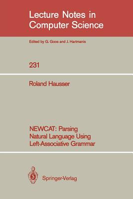 Newcat: Parsing Natural Language Using Left-Associative Grammar (Lecture Notes in Computer Science #231) Cover Image