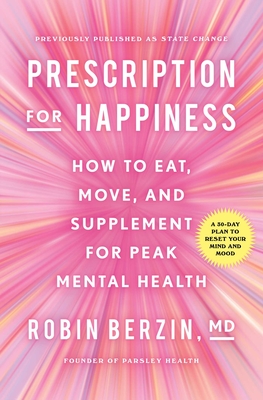 Prescription for Happiness: How to Eat, Move, and Supplement for Peak Mental Health Cover Image