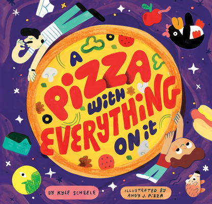 A Pizza with Everything on It By Kyle Scheele, Andy J. Pizza (Illustrator) Cover Image