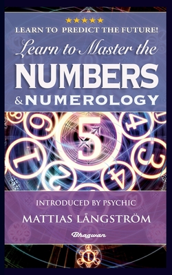 Learn to Master the Numbers and Numerology!: BRAND NEW! Introduced by Psychic Mattias Långström (Great Mystery Books)