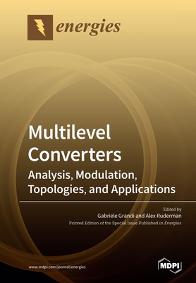 Multilevel Converters: Analysis, Modulation, Topologies, and Applications Cover Image
