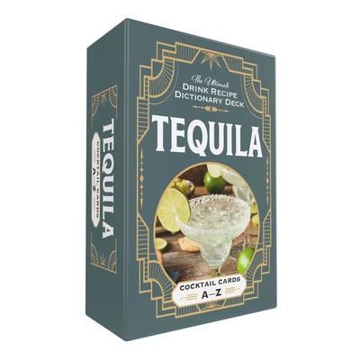 Tequila Cocktail Cards A–Z: The Ultimate Drink Recipe Dictionary Deck (Cocktail Recipe Deck)