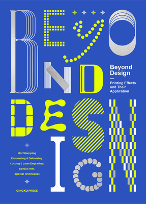 Beyond Design: Special Printing Effects and Their Application By Sandu Cover Image