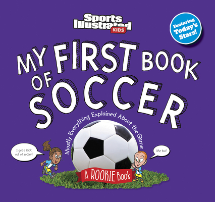 My First Book of Soccer (Sports Illustrated Kids My First Book) By Sports Illustrated Kids Cover Image