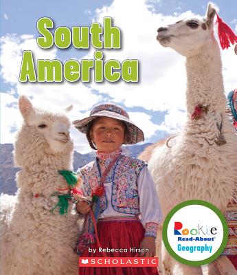 South America (Rookie Read-About Geography: Continents) (Library Edition)