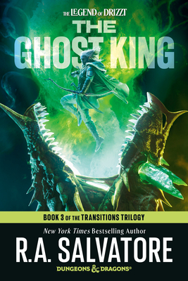The Ghost King: Dungeons & Dragons: Book 3 of The Transitions trilogy (The Legend of Drizzt #22)