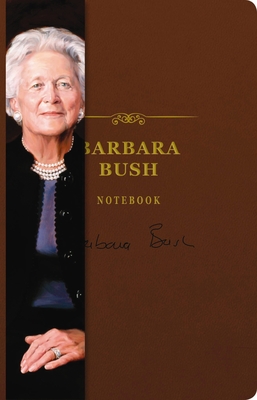 The Barbara Bush Signature Notebook: An Inspiring Notebook for Curious Minds (The Signature Notebook Series #10)