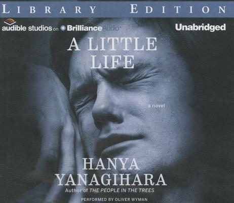 A Little Life By Hanya Yanagihara, Oliver Wyman (Read by) Cover Image