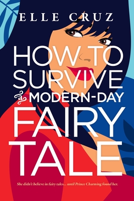 cover of How to Survive a Modern-Day Fairy Tale by Elle Cruz