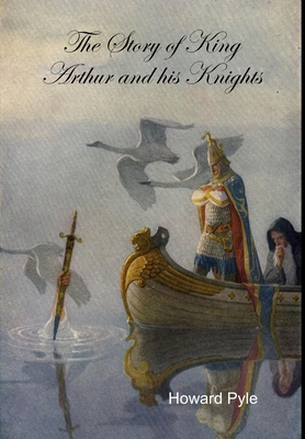The Story of King Arthur and his Knights By Howard Pyle Cover Image