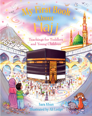My First Book about Hajj By Sara Khan, Ali Lodge (Illustrator) Cover Image