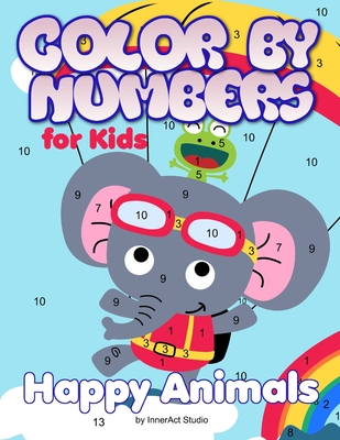 Color by Numbers for Kids: Happy Animals: Coloring for Ages 3 to 8 Large Size Jumbo Coloring Book with Animals - A Fun Way to Learn Colors. Color Cover Image