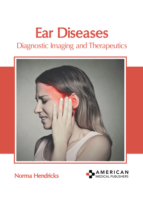 Ear Diseases: Diagnostic Imaging and Therapeutics Cover Image