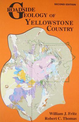 Roadside Geology of Yellowstone Country By William J. Fritz, Robert C. Thomas Cover Image