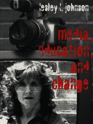 Media, Education, and Change (Counterpoints #106) By Shirley R. Steinberg (Editor), Joe L. Kincheloe (Editor), Lesley L. Johnson Cover Image