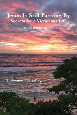 Jesus Is Still Passing by: With Secrets for a Victorious Life: Study Guide