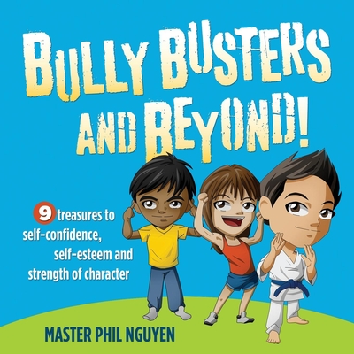 Bully Busters and Beyond: 9 Treasures to Self-Confidence, Self-Esteem, and Strength of Character Cover Image
