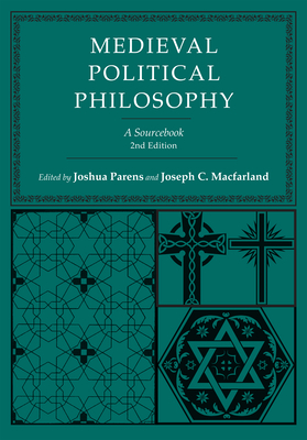 Medieval Political Philosophy: A Sourcebook (Agora Editions) By Joshua Parens (Editor), Joseph C. Macfarland (Editor) Cover Image