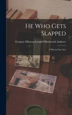 He Who Gets Slapped: A Play in Four Acts By Gregory Zilboorg Nikolaevich Andreev Cover Image